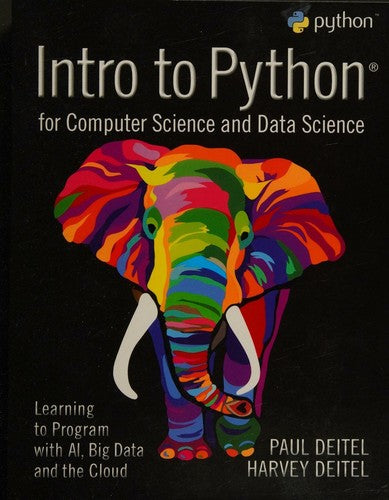 Intro To Python For Computer Science And Data Science: Learning To Program With Ai, Big Data And The Cloud