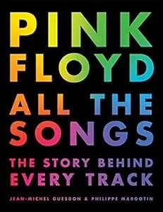 Pink Floyd All The Songs: The Story Behind Every Track