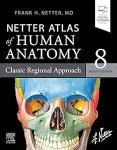 Netter Atlas Of Human Anatomy: Classic Regional Approach: Paperback + Ebook (Netter Basic Science)