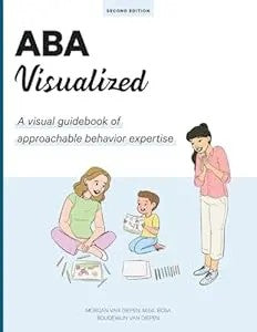Aba Visualized Guidebook 2Nd Edition: A Visual Guidebook Of Approachable Behavior Expertise