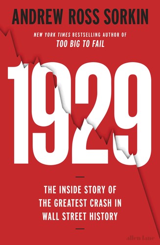 1929: Inside The Greatest Crash In Wall Street History--And How It Shattered A Nation
