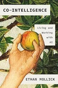 Co-Intelligence: Living And Working With Ai