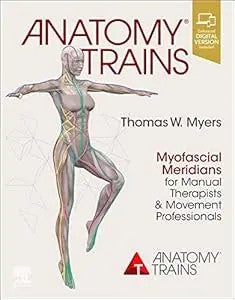 Anatomy Trains Myofascial Meridians For Manual And Movement Therapists