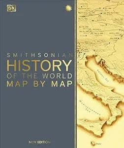 History Of The World Map By Map (Dk History Map By Map)