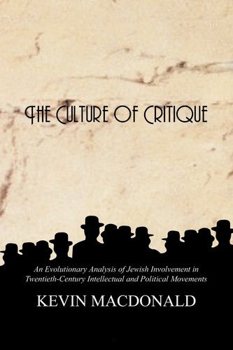 The Culture Of Critique An Evolutionary Analysis Of Jewish Involvement In Twentieth-Century Intellectual And Political Movements