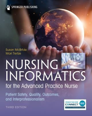 Nursing Informatics For The Advanced Practice Nurse, Third Edition: Patient Safety, Quality, Outcomes, And Interprofessionalism