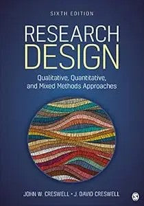 Research Design: Qualitative, Quantitative, And Mixed Methods Approaches