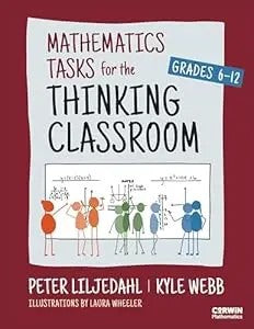 Mathematics Tasks For The Thinking Classroom, Grades 6-12 (Corwin Mathematics Series)
