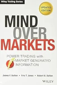 Mind Over Markets: Power Trading With Market Generated Information, Updated Edition (Wiley Trading)