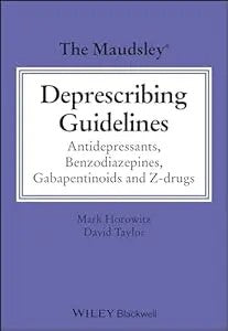 The Maudsley Deprescribing Guidelines: Antidepressants, Benzodiazepines, Gabapentinoids And Z-Drugs (The Maudsley Prescribing Guidelines Series)
