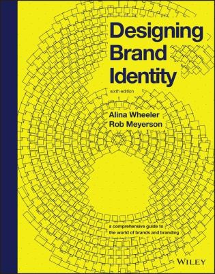 Designing Brand Identity: A Comprehensive Guide To The World Of Brands And Branding