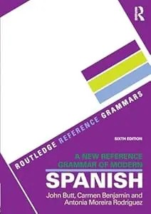 A New Reference Grammar Of Modern Spanish (Routledge Reference Grammars)