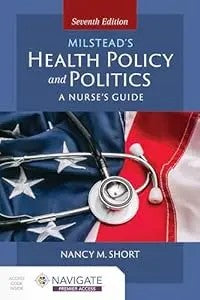 Milstead'S Health Policy And Politics: A Nurse'S Guide