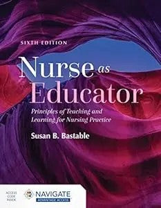 Nurse As Educator: Principles Of Teaching And Learning For Nursing Practice: Principles Of Teaching And Learning For Nursing Practice