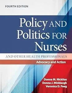 Policy And Politics For Nurses And Other Health Professionals: Advocacy And Action: Advocacy And Action