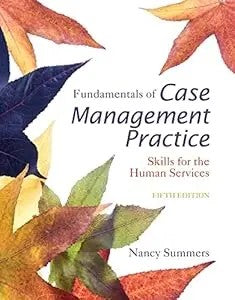 Fundamentals Of Case Management Practice: Skills For The Human Services