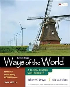 Ways Of The World For The Ap? World History Modern Course Since 1200 C.E.: A Global History With Sources