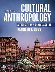 Essentials Of Cultural Anthropology: A Toolkit For A Global Age