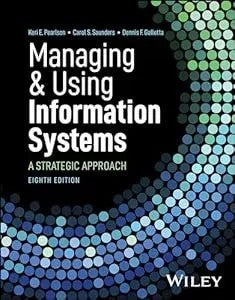 Managing And Using Information Systems: A Strategic Approach