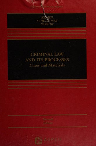 Criminal Law And Its Processes: Cases And Materials
