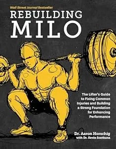Rebuilding Milo: A Lifter'S Guide To Fixing Common Injuries And Building A Strong Foundation For Enhancing Performance