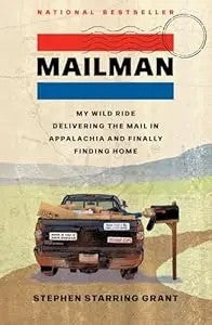 Mailman: My Wild Ride Delivering The Mail In Appalachia And Finally Finding Home