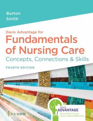 Davis Advantage For Fundamentals Of Nursing Care: Concepts, Connections & Skills