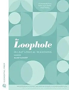 The Loophole In Lsat Logical Reasoning: A Splendidly Comprehensive Lsat Study Guide To Master Lsat Self-Study