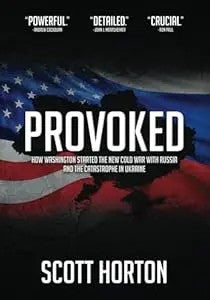 Provoked: How Washington Started The New Cold War With Russia And The Catastrophe In Ukraine