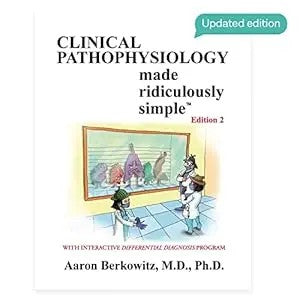 Clinical Pathophysiology Made Ridiculously Simple, 2Nd Edition: An Incredibly Easy Way To Learn For Medical Students, Nurses, Physicians, And Other Healthcare Professionals (Medmaster Medical Books)
