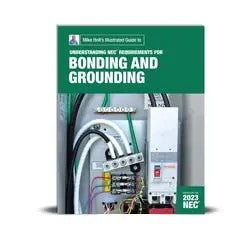 Mike Holt'S Illustrated Guide To Understanding Requirements For Bonding And Grounding, 2023 Nec