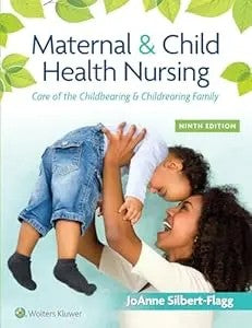 Maternal & Child Health Nursing: Care Of The Childbearing & Childrearing Family