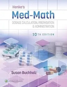 Henke'S Med-Math 10E: Dosage Calculation, Preparation & Administration