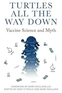 Turtles All The Way Down: Vaccine Science And Myth