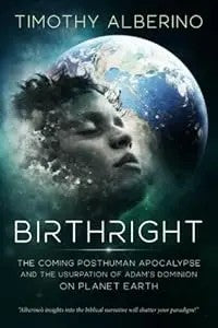 Birthright: The Coming Posthuman Apocalypse And The Usurpation Of Adam'S Dominion On Planet Earth