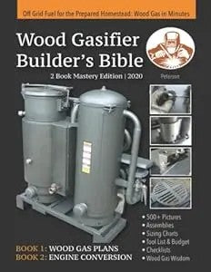 Wood Gasifier Builder's Bible: Off Grid Fuel For The Prepared Homestead: Wood Gas In Minutes