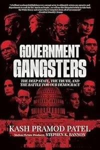 Government Gangsters: The Deep State, The Truth, And The Battle For Our Democracy
