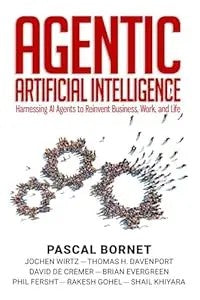 Agentic Artificial Intelligence: Harnessing Ai Agents To Reinvent Business, Work And Life