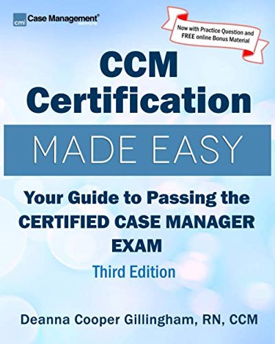 Ccm Certification Made Easy: Your Guide To Passing The Certified Case Manager Exam
