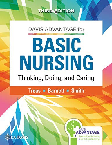 Davis Advantage For Basic Nursing: Thinking, Doing, And Caring: Thinking, Doing, And Caring