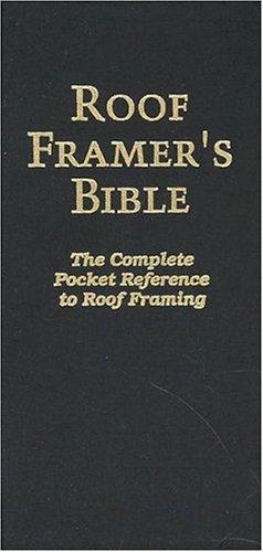 Roof Framer'S Bible: The Complete Pocket Reference To Roof Framing 2Nd Edition