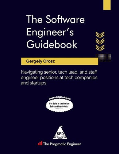 The Software Engineer'S Guidebook: Navigating Senior, Tech Lead, And Staff Engineer Positions At Tech Companies And Startups