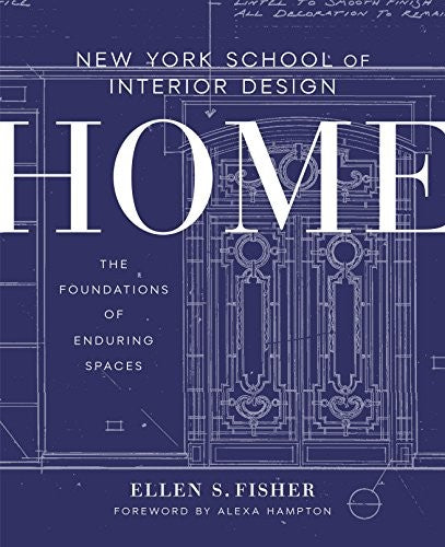 New York School Of Interior Design: Home: The Foundations Of Enduring Spaces