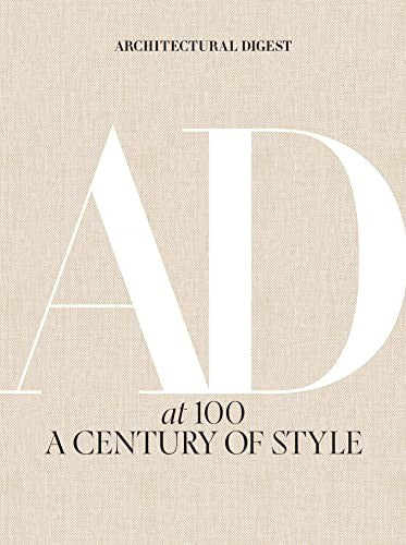 Architectural Digest At 100 : A Century Of Style