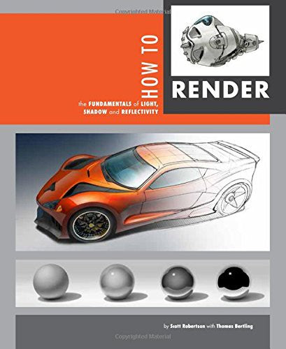 How To Render: The Fundamentals Of Light, Shadow And Reflectivity