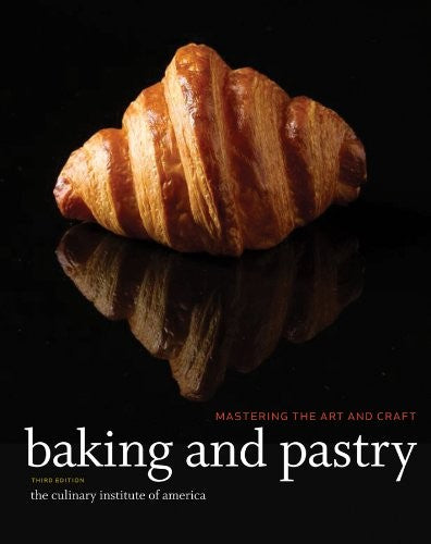 Baking And Pastry: Mastering The Art And Craft