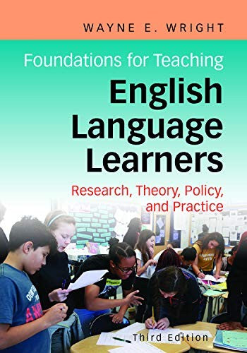 Foundations For Teaching English Language Learners: Research, Theory, Policy, And Practice