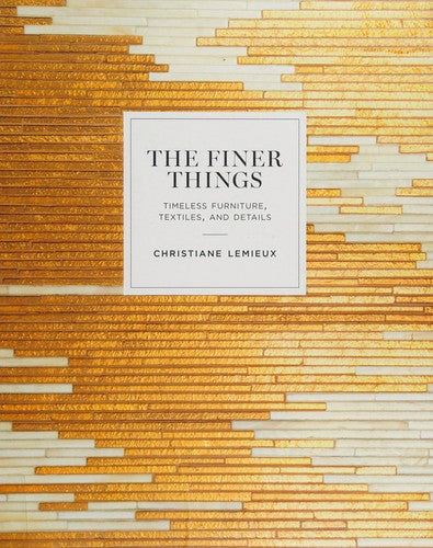 The Finer Things: Timeless Furniture, Textiles, And Details