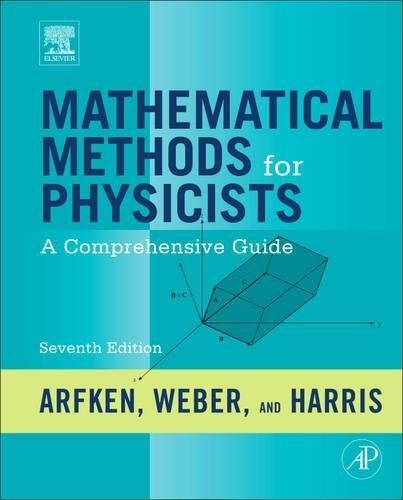 Mathematical Methods For Physicists: A Comprehensive Guide