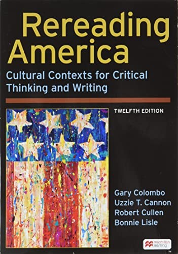 Rereading America: Cultural Contexts For Critical Thinking And Writing, Uzzie Cannon, Robert Cullen, Bonnie